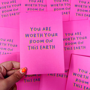 You Are Worth Your Room On This Earth Card