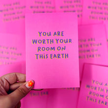 You Are Worth Your Room On This Earth Card