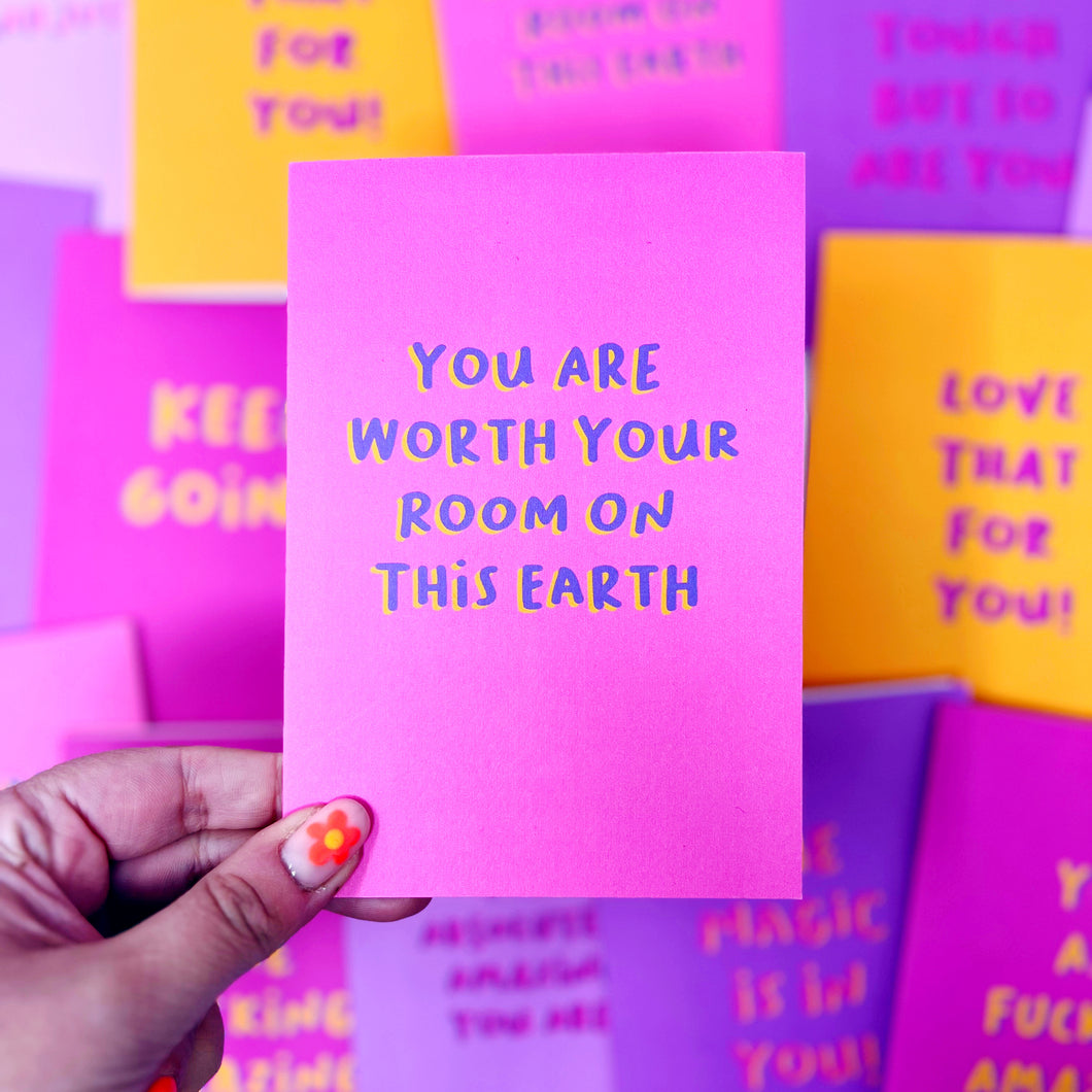 You Are Worth Your Room On This Earth Card