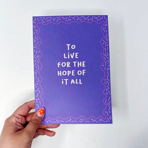 To Live For The Hope Of It All A5 Print