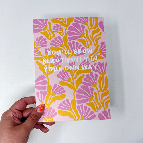 You'll Grow Beautifully In Your Own Way A5 Print