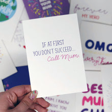 If At First You Don't Succeed, Call Mum Card