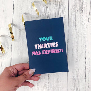 Your Thirties Has Expired Birthday Card