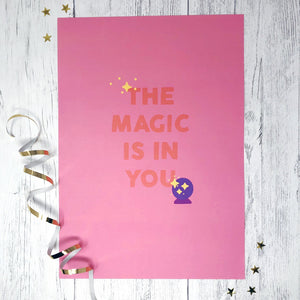 The Magic Is In You A3 Print