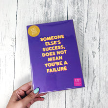 Someone Else's Success, Does Not Mean You're A Failure A5 Print