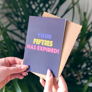 Your Fifties Has Expired Birthday Card