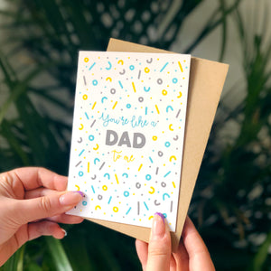 You're Like A Dad To Me Card