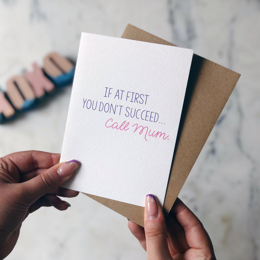 If At First You Don't Succeed, Call Mum Card