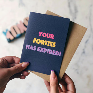 Your Forties Has Expired Birthday Card