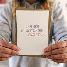 If At First You Don't Succeed, Call Mum Card