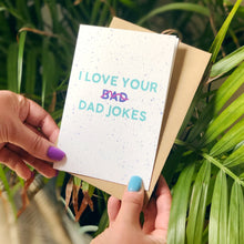 I Love Your Bad Dad Jokes Card