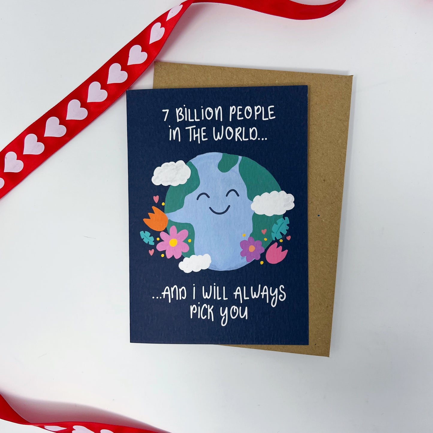 7 Billion People In The World And I Will Always Pick You Card