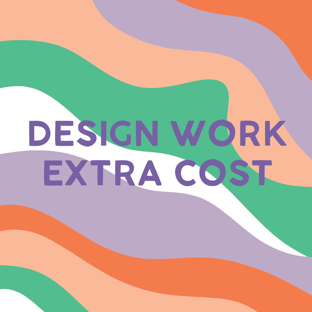 Design Work Extra Cost